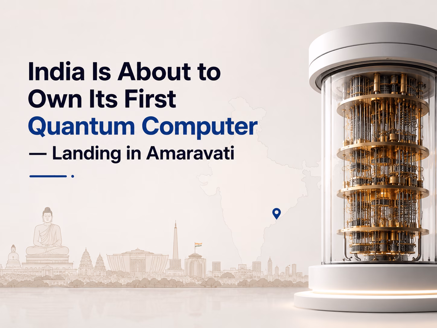 India Is About to Own Its First Physical Quantum Computer — And It’s Landing in Amaravati